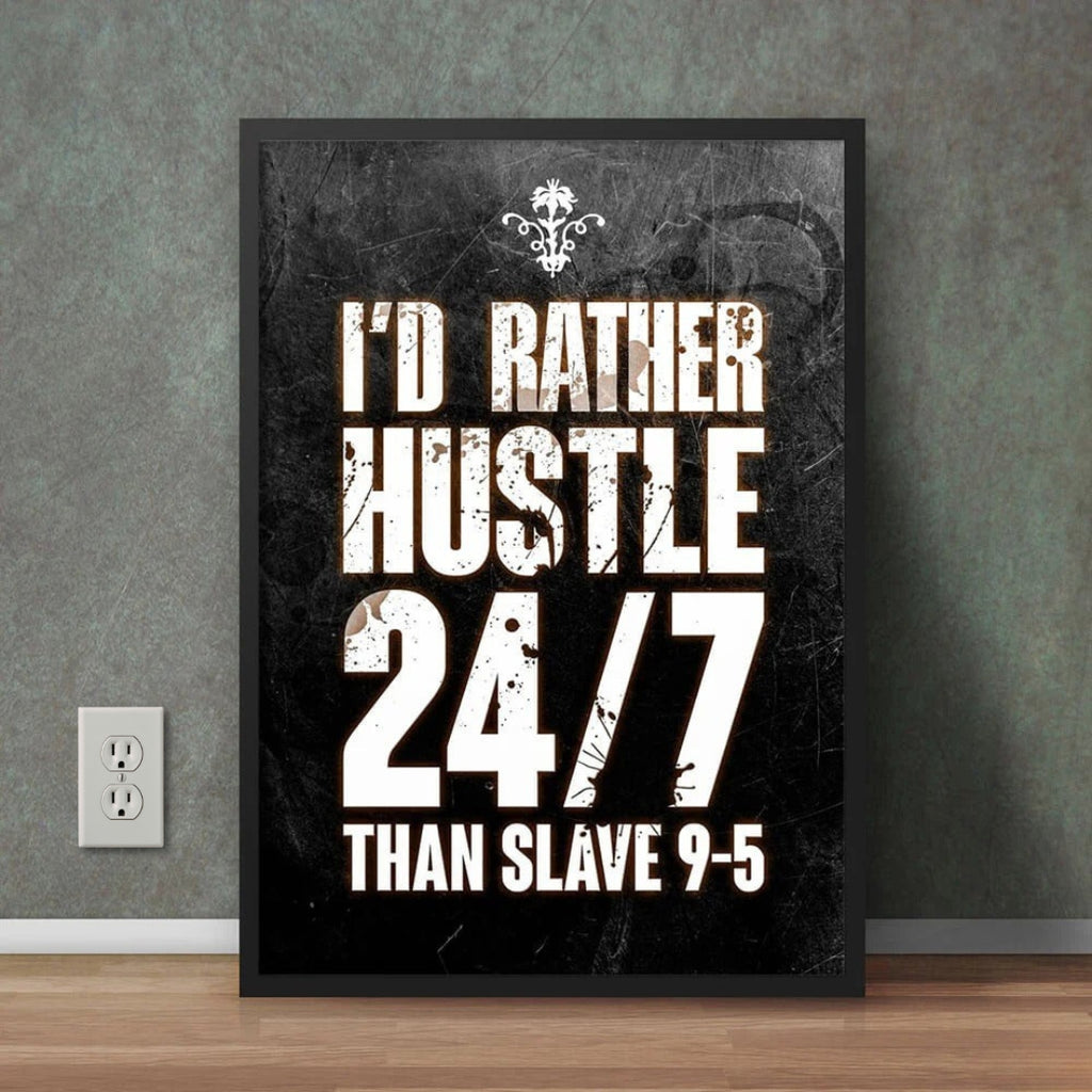 I’d Rather Hustle Than Slave | Motivational Wall Frame