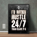 I’d Rather Hustle Than Slave | Motivational Wall Frame