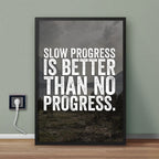Slow Progress Is Better Than No Progress | Motivational Wall Frame